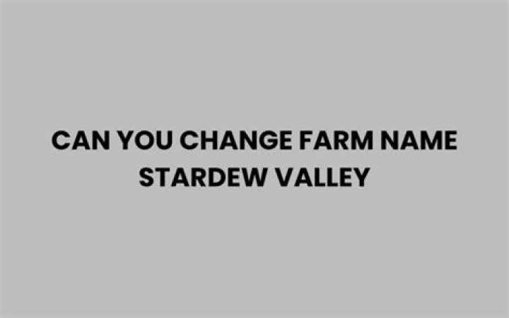 Your Farm, Your Name In Stardew Valley