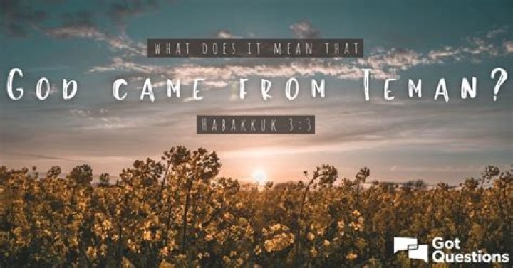 What does it mean that God came from Teman (Habakkuk 3:3)?