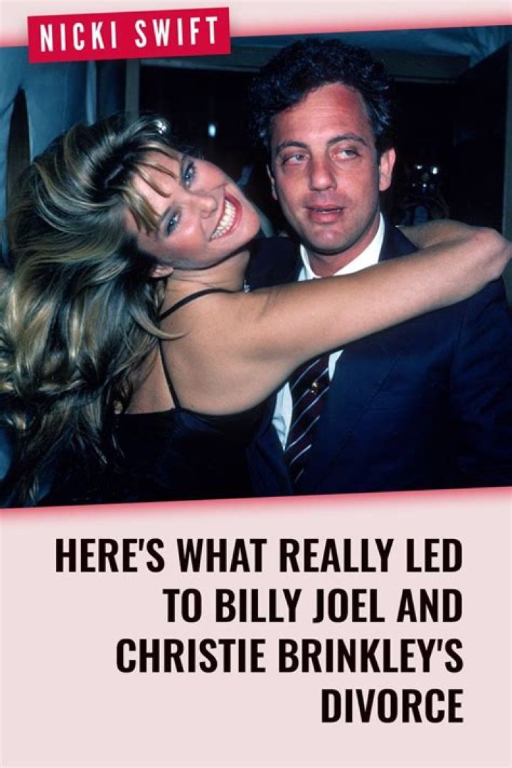 Unveiling The Reasons Behind Billy Joel And Christie Brinkley's Divorce